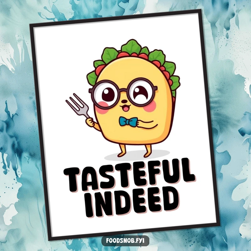 Funny Digital Art Print: A sophisticated taco with tiny legs, monocle, and fork, depicted in art, perfect for a funny gift.