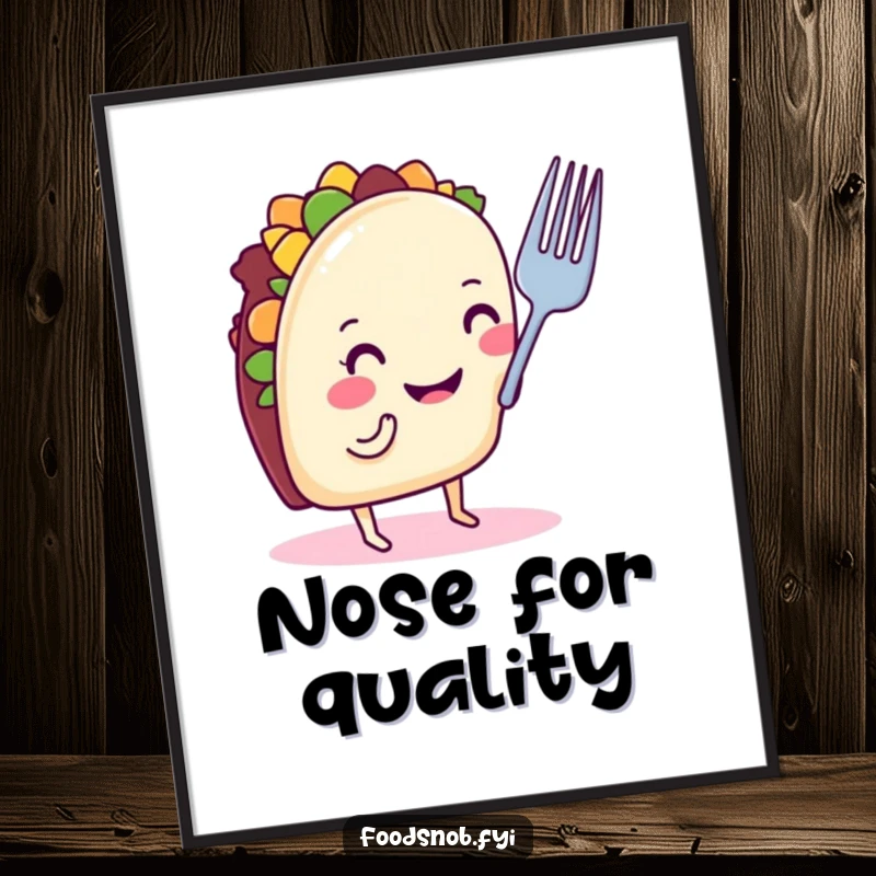 Funny taco poster featuring a smiling taco on tiny legs, nose-critiquing a small fork, perfect humorous wall art gift.